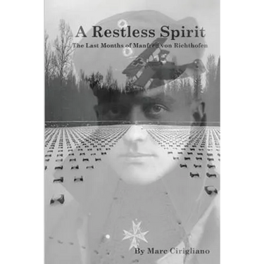 A Restless Spirit: The Last Months of Manfred von Richthofen