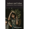 Labour and Value: Rethinking Marx's Theory of Exploitation