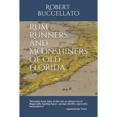 Rum Runners and Moonshiners of Old Florida