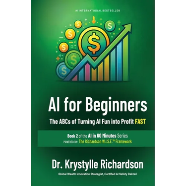 AI for Beginners: The ABCs of Turning AI Fun into Profit FAST (Book 2 of the AI in 60 Minutes Series)