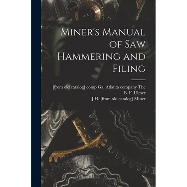 Miner's Manual of saw Hammering and Filing
