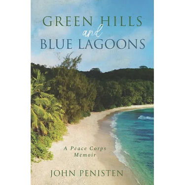 Green Hills and Blue Lagoons: A Peace Corps Memoir