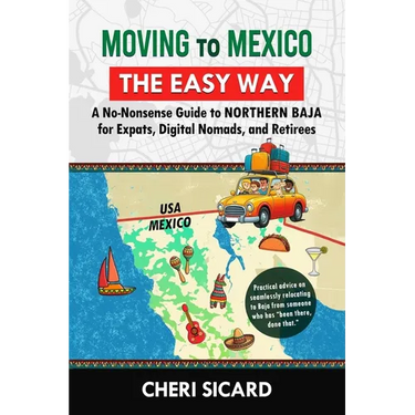 Moving to Mexico the Easy Way: A No-Nonsense Guide to Northern Baja for Expats, Digital Nomads, and Retirees