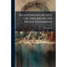 Religionsgeschichtliche Erklärung des Neuen Testaments: Die Abhängigkeit des Ältesten Christentums von Nichtjüdischen Religionen und Philosophischen S