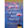 Spiritual Diversity in Social Work Practice: The Heart of Helping