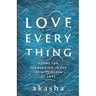 Love Everything: Poems for Submerging in the Infinite Ocean of Love