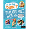 Remarkable Women: Fascinating Facts You Never Knew about Amazing Women!