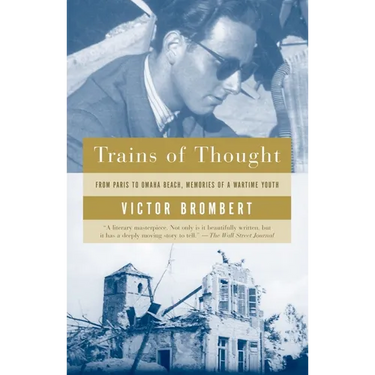Trains of Thought: Paris to Omaha Beach, Memories of a Wartime Youth