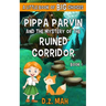 Pippa Parvin and the Mystery of the Ruined Corridor: A Little Book of BIG Choices
