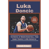 Luka Doncic: The Marvel of Modern Basketball, From Chubby Prospect to NBA Superstar