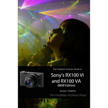 The Friedman Archives Guide to Sony's RX100 VI and RX100 VA (B&W Edition)