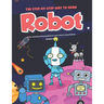 The Step-by-Step Way to Draw Robot: A Fun and Easy Drawing Book to Learn How to Draw Robots