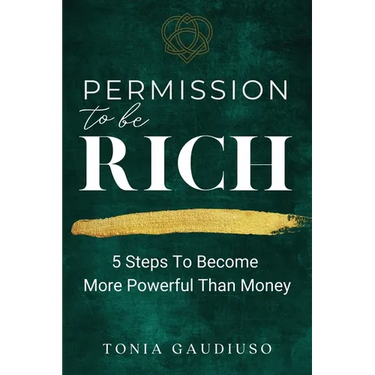Permission to be Rich: 5 Steps to Become More Powerful Than Money