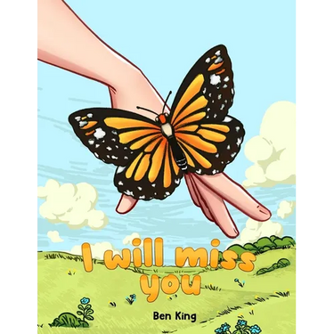I Will Miss You: A Children's Picture Book to Help Kids Cope with the Death of a Loved One