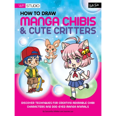How to Draw Manga Chibis & Cute Critters: Discover Techniques for Creating Adorable Chibi Characters and Doe-Eyed Manga Animals