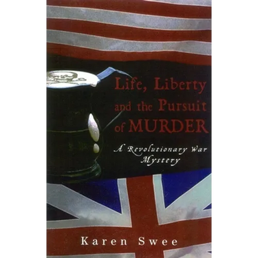 Life, Liberty and the Pursuit of Murder: A Revolutionary War Mystery
