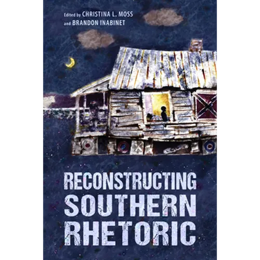 Reconstructing Southern Rhetoric