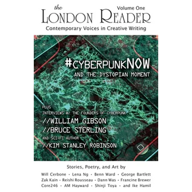 #cyberpunkNOW and the Dystopian Moment: The London Reader, Volume One