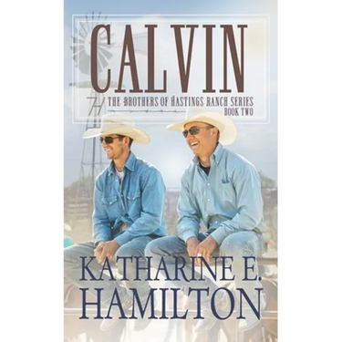 Calvin: The Brothers of Hastings Ranch Book Two