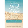 The Mighty Hand of God for Times Like These: Scripture and Stories to Challenge Us to Know and Trust God in the Tough Times of Life