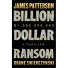 Billion-Dollar Ransom: A Thriller