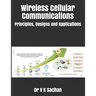 Wireless Cellular Communications: Principles, Designs and Applications