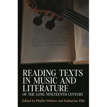 Reading Texts in Music and Literature of the Long Nineteenth Century
