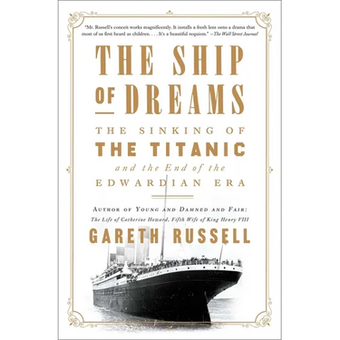 The Ship of Dreams: The Sinking of the Titanic and the End of the Edwardian Era
