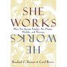 She Works/He Works: How Two-Income Families Are Happy, Healthy, and Thriving