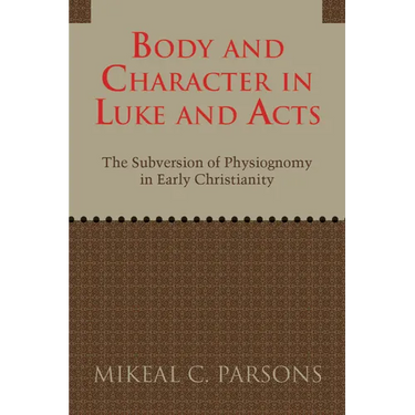 Body and Character in Luke and Acts