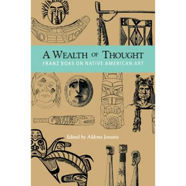 A Wealth of Thought: Franz Boas on Native American Art