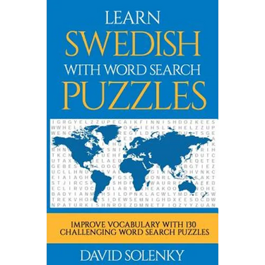 Learn Swedish with Word Search Puzzles: Learn Swedish Language Vocabulary with Challenging Word Find Puzzles for All Ages