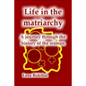 Life in the Matriarchy: A journey through the history of the woman