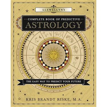 Llewellyn's Complete Book of Predictive Astrology: The Easy Way to Predict Your Future