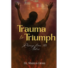 Trauma to Triumph: Rising from the Ashes