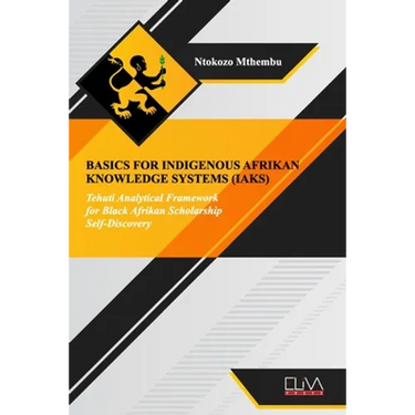 Basics for indigenous Afrikan knowledge systems (IAKS): Tehuti Analytical Framework for black Afrikan Scholarship Self-Discovery