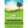 Law of Attraction for Abundance: How to Change Your Relationship with Money to Manifest the Wealth You Truly Desire