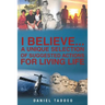 I Believe: A Unique Selection of Suggested Actions for Living Life