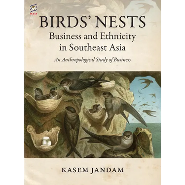 Birds' Nests: Business and Ethnicity in Southeast Asia: An Anthropological Study of Business