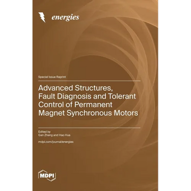 Advanced Structures, Fault Diagnosis and Tolerant Control of Permanent Magnet Synchronous Motors