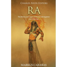 Ra: The History and Legacy of the Ancient Egyptian God of the Sun