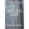 Killed 1928: A Southern Mystery