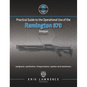 Practical Guide to the Operational Use of the Remington 870 Shotgun