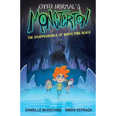 Otto Normal's Monsterton: The Disappearance of White Pine Beach: Volume 1