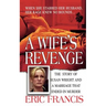 A Wife's Revenge: The True Story of Susan Wright and the Marriage That Ended in Murder
