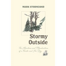 Stormy Outside: The Adventures and Misadventures of a Forester and His Dog
