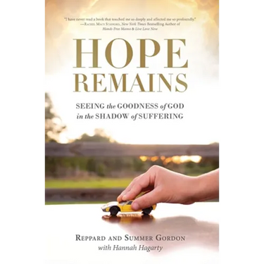 Hope Remains: Seeing the Goodness of God in the Shadow of Suffering