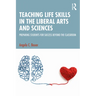 Teaching Life Skills in the Liberal Arts and Sciences: Preparing Students for Success Beyond the Classroom