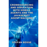 Crowdsourcing and Simulation with Mobile Agents and the JavaScript Agent Machine