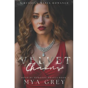 Velvet Chains (Bond by Morozov Bratva Book 2): A Dark Russian Mafia Romance